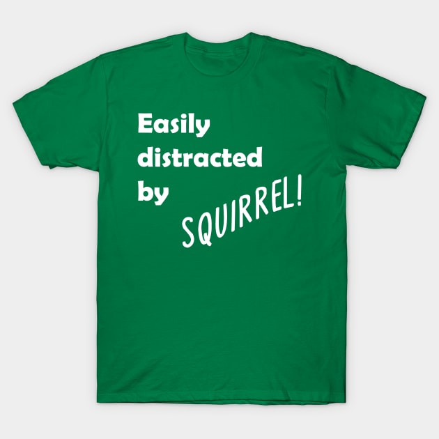 Easily distracted T-Shirt by GeoCreate